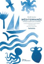 Méditerranée  (24 pays riverains et insulaires, 1300 recettes, 5000 ans d'histoire)