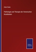 Pathologie und Therapie der Venerischen Krankheiten
