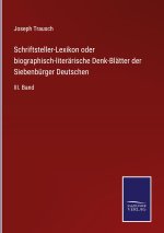 Schriftsteller-Lexikon oder biographisch-literarische Denk-Blatter der Siebenburger Deutschen