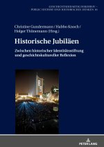 Historische Jubilaen; Zwischen historischer Identitatsstiftung und geschichtskultureller Reflexion