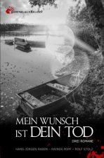 Mein Wunsch ist dein Tod: Drei Romane