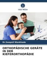 ORTHOPÄDISCHE GERÄTE IN DER KIEFERORTHOPÄDIE