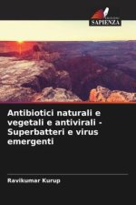 Antibiotici naturali e vegetali e antivirali - Superbatteri e virus emergenti