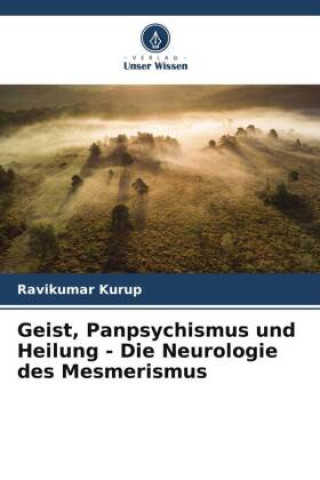 Geist, Panpsychismus und Heilung - Die Neurologie des Mesmerismus