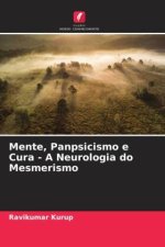 Mente, Panpsicismo e Cura - A Neurologia do Mesmerismo