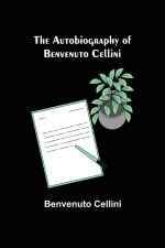 Autobiography of Benvenuto Cellini