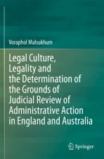 Legal Culture, Legality and the Determination of the Grounds of Judicial Review of Administrative Action in England and Australia