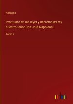 Prontuario de las leyes y decretos del rey nuestro senor Don Jose Napoleon I