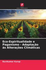Eco-Espiritualidade e Paganismo - Adaptaç?o ?s Alteraç?es Climáticas