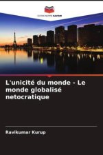 L'unicité du monde - Le monde globalisé netocratique