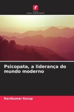 Psicopata, a liderança do mundo moderno