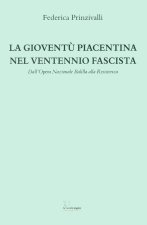 gioventù piacentina nel ventennio fascista. Dall'Opera Nazionale Balilla alla Resistenza