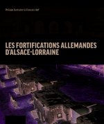 LES FORTIFICATIONS ALLEMANDES D'ALSACE-LORRAINE