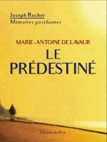 Marie-Antoine de Lavaur - Le Prédestiné