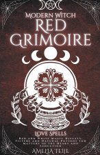 Modern Witch Red Grimoire - Love Spells - Red and White Magic Rituals. Filters and Natural Potions for Matters of the Heart and Seduction