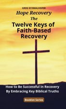 Twelve Keys of Faith-Based Recovery