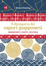 dizionario dei sapori giapponesi. Ingredienti, piatti, cultura