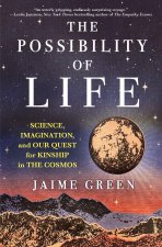 The Possibility of Life: Science, Imagination, and Our Quest for Kinship in the Cosmos