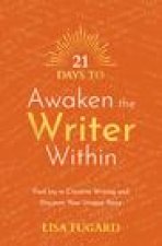 21 Days to Awaken the Writer Within: Find Joy in Creative Writing and Discover Your Unique Voice