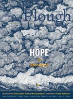 Plough Quarterly No. 32 - Hope in Apocalypse