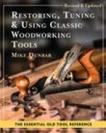 Restoring, Tuning & Using Classic Woodworking Tools