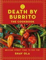 Death by Burrito: Mexican Street Food to Die for