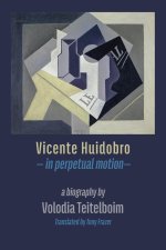 Vicente Huidobro - in perpetual motion