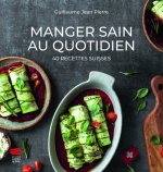 Manger sain au quotidien. 40 recettes suisses