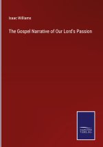 Gospel Narrative of Our Lord's Passion