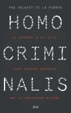 Homo Criminalis: El Crimen a Un CLIC: Los Nuevos Riesgos de la Sociedad Actual