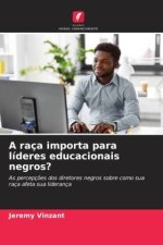 A raça importa para líderes educacionais negros?