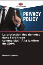 La protection des données dans l'arbitrage commercial : ? la lumi?re du GDPR