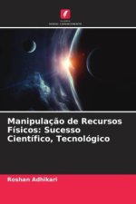 Manipulaç?o de Recursos Físicos: Sucesso Científico, Tecnológico
