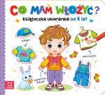 Co mam włożyć? Książeczka ubieranka od 4 lat. Naklejki, kolorowanki, papierowe laleczki