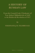 A History of Russian Law: From the Council Code (Ulozhenie) of Tsar Aleksei Mikhailovich of 1649 to the Bolshevik Revolution of 1917
