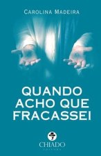 Quando Acho Que Fracassei