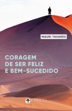 coragem de ser feliz e bem-sucedido