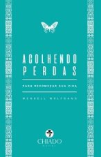 Acolhendo perdas - Para recomecar sua vida