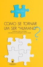 Como se tornar um ser humano?