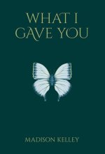What I Gave You