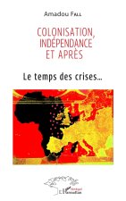 Colonisation, indépendance et apr?s