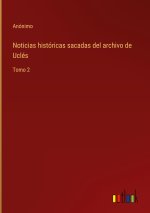 Noticias historicas sacadas del archivo de Ucles