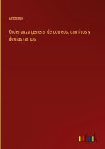 Ordenanza general de correos, caminos y demas ramos