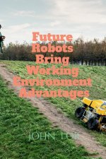 Future Robots Bring Working Environment Advantages