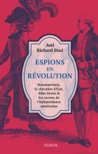Espions en révolution - Beaumarchais, le chevalier d'Eon, Silas Deane & les secrets de l'indépendanc