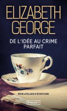 De l'idée au crime parfait - Mon atelier d'écriture