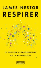 Respirer - Le pouvoir extraordinaire de la respiration