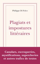 Plagiats et impostures littéraires d'hier et d'aujourd'hui - Canulars, escroqueries, mystifications,
