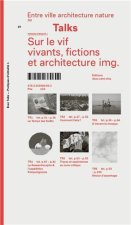 Talks : Sur le Vif. Vivants, Fictions et Architecture /franCais
