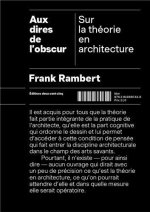 Aux Dires de l Obscur. Sur la ThEorie en Architecture /franCais